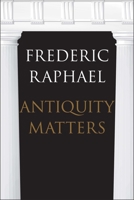 Antiquity Matters 0300215371 Book Cover