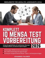 KOMPLETT IQ MENSA TEST VORBEREITUNG 2026: Vorbereitungsleitfaden mit realistischen Übungen, Intelligenzrätseln und Bewertungsstrategien B0GMPYNMWF Book Cover