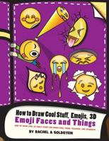 How to Draw Cool Stuff, Emojis, 3D Emoji Faces and Things: How to Draw Cool 3D Emoji Stuff for Older Kids, Teens, Teachers, and Students 1540876306 Book Cover