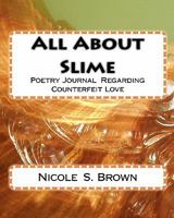 All About Slime (Clean Cut): Poetry Journal Regarding Counterfeit Love 1448699290 Book Cover