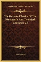 The German Classics Of The Nineteenth And Twentieth Centuries V3 1162695501 Book Cover
