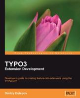 Typo3 Extension Development: Developer's Guide To Creating Feature Rich Extensions Using The Typo3 Api 1847192122 Book Cover