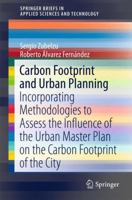Carbon Footprint and Urban Planning: Incorporating Methodologies to Assess the Influence of the Urban Master Plan on the Carbon Footprint of the City 3319310496 Book Cover