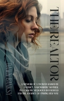 The Realtor: A memoir of a woman raised by a strict, narcissistic mother, in a chaotic religious household and the journey of finding her way 1965678491 Book Cover