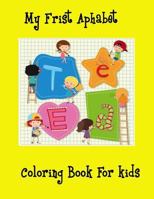 My first Alphabet Coloring book for kids: Alphabet coloring for kids ,Toddler 1981148779 Book Cover
