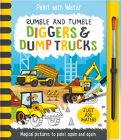 Rumble and Tumble-Diggers & Dumpers (Paint with Water) 1835552765 Book Cover