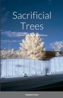 Sacrificial Trees: Unusual, Unhinged or Unctuous 1794728538 Book Cover