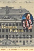 An Introduction to German Pietism: Protestant Renewal at the Dawn of Modern Europe 1421408317 Book Cover