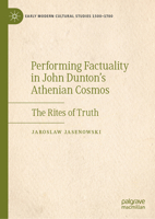 Performing Factuality in John Dunton’s Athenian Cosmos: The Rites of Truth (Early Modern Cultural Studies 1500–1700) 3031624491 Book Cover