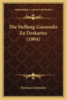 Die Stellung Gassendis Zu Deskartes (1904) 116087140X Book Cover