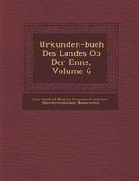 Urkunden-Buch Des Landes OB Der Enns, Volume 6 1249975298 Book Cover