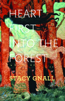 Heart First into the Forest 1882295870 Book Cover