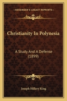 Christianity In Polynesia: A Study And A Defense 1164604775 Book Cover