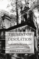 The Seat of Desolation B08B379D33 Book Cover