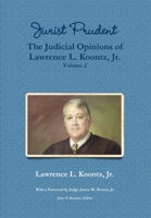Jurist Prudent -- The Judicial Opinions of Lawrence L. Koontz, Jr., Volume 2 1257116193 Book Cover