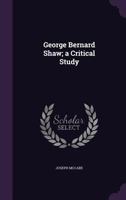 George Bernard Shaw: A critical study 1018551115 Book Cover