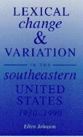 Lexical Change and Variation in the Southeastern United States, 1930-1990 081730794X Book Cover