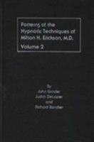 Patterns of the Hypnotic Techniques of Milton H. Erickson, M.D. Volume 2(Patterns of Hypnotic Techniques of Milton H. Erickson, M. D.) 0916990028 Book Cover