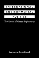 International Environmental Politics: The Limits of Green Diplomacy 1588260925 Book Cover