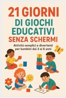 21 giorni di giochi educativi senza schermi (Italian Edition) B0G78TMLF7 Book Cover