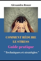 Comment R�duire Le Stress: Guide Pratique Techniques Et Strategies 1697454844 Book Cover