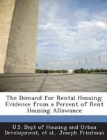 The Demand for Rental Housing: Evidence from a Percent of Rent Housing Allowance 1288931093 Book Cover