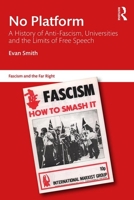 No Platform: A History of Anti-Fascism, Universities and the Limits of Free Speech 1138591688 Book Cover