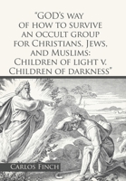 God's Way of How to Survive an Occult Group for Christians, Jews, and Muslims: Children of Light V. Children of Darkness 1669825299 Book Cover