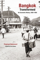 Bangkok Transformed: An Economic History, C1820-1950 9813252995 Book Cover