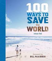 100 Ways to Save the World 1934533157 Book Cover