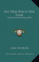Aus Dem Reich Der Tone: Worte Der Meister (1907) 1120458358 Book Cover