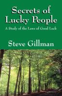 Secrets of Lucky People: A Study of the Laws of Good Luck 1432722360 Book Cover