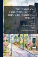The Historical Collections of the Topsfield Historical Society, Volume 12 127670707X Book Cover
