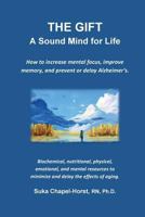 The Gift - A Sound Mind for Life: What Your Doctor Isn't Telling You about Mood-Altering Medications. 149470448X Book Cover