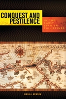 Conquest and Pestilence in the Early Spanish Philippines 0824832728 Book Cover