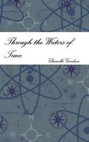 Through the Waters of Time 0557333504 Book Cover