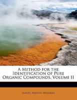A Method for the Identification of Pure Organic Compounds; Volume II 0469132841 Book Cover