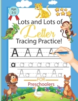 Lots and Lots of Letter Tracing Practice: Alphabet Handwriting Practice Workbook for Pre K, Kindergarten and Kids Ages 3-5, Letter Tracing Book for ... book ,animals letter tracing notebook.vol 2 B088BLKXTR Book Cover
