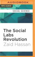 The Social Labs Revolution: A New Approach to Solving Our Most Complex Challenges 1536647268 Book Cover