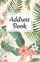 Address Book: Pretty Floral Tropical Leaf Design, Address Organizer. Tabbed in Alphabetical Order, Perfect for Keeping Track of Addresses, Email, Mobile, Work & Home Phone Numbers, Social Media & Birt B084QM3P1K Book Cover