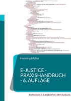 eJustice - Praxishandbuch: Ein Rechts-Kompendium zum elektronischen Rechtsverkehr und zur eAkte für Rechtsanwälte, Behörden und Gerichte - 6. Aufl. 3754398490 Book Cover