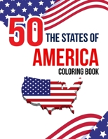 50 The States of America Coloring Book: Proud of the USA Color 50 Beautiful Pages of United States And 50 States Nature flower and more illustration P B08PJQJ1HZ Book Cover