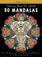 Coloring Book For Adults: 50 Mandalas: World's Most Amazing Selection of Stress Relieving Animal Mandala Designs for Relaxation And Meditation 1914046900 Book Cover