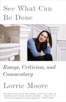 See What Can Be Done: Essays, Criticism, and Commentary 1524732486 Book Cover
