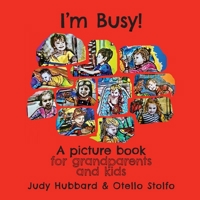 I'm Busy! A picture book for grandparents and kids 1925049299 Book Cover