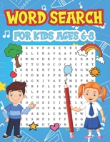 Word Search For Kids Ages 6-8: Improve Spelling, Vocabulary, Reading Skills Word Fun Word Search For Kids 8-10 Holiday Gift For Kids B09DF2BVBK Book Cover