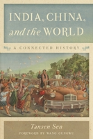 India, China, and the World: A Connected History 1538111721 Book Cover