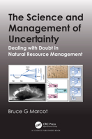 The Science and Management of Uncertainty: Dealing with Doubt in Natural Resource Management 036763340X Book Cover