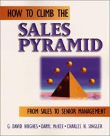 How to Climb the Sales Pyramid: From Sales to Senior Management 0324027389 Book Cover