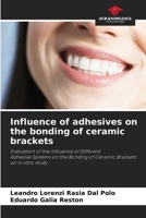Influence of adhesives on the bonding of ceramic brackets 6206964744 Book Cover